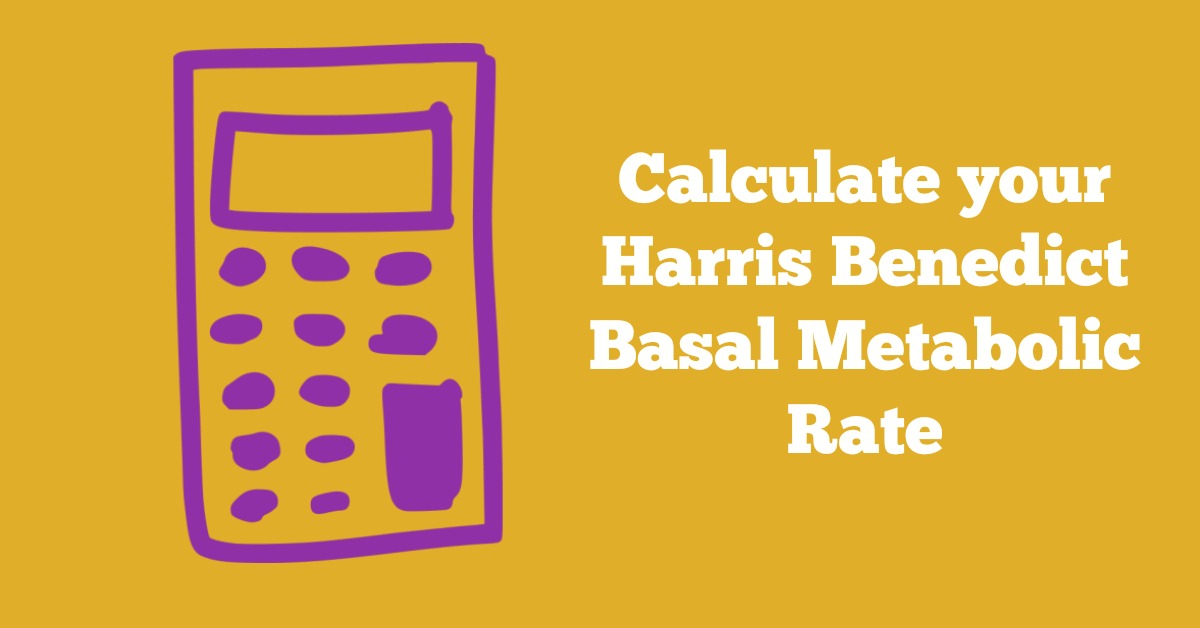 Basal Metabolic Rate: Harris Benedict - Samantha Valand