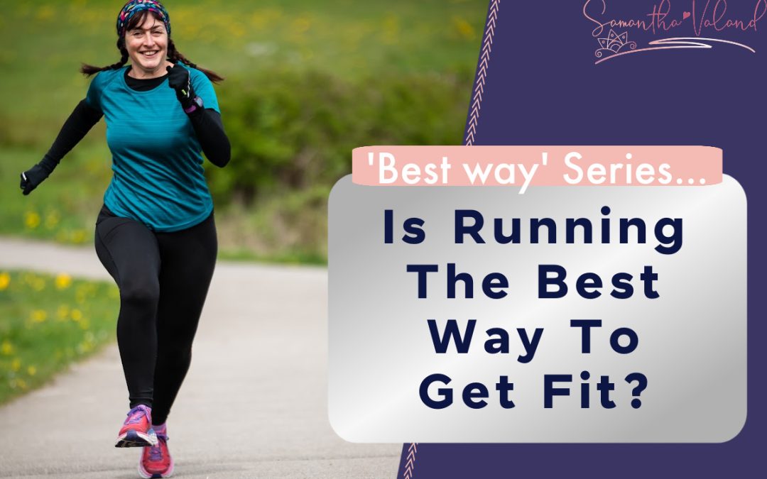 Is Running The Best Way To Get Fit?