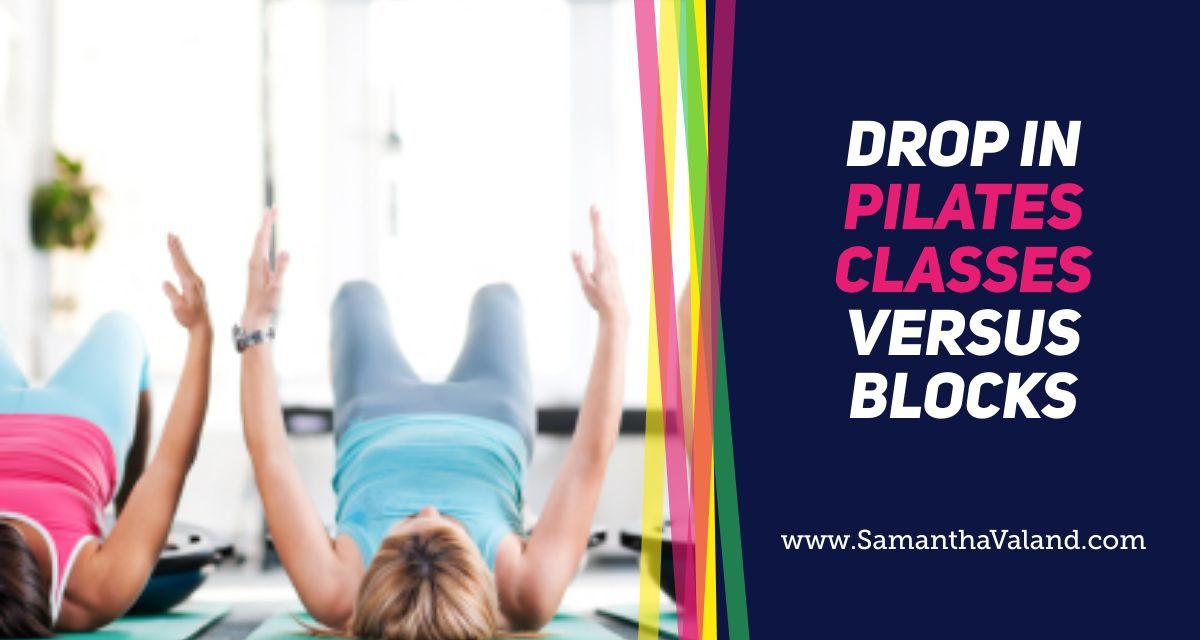 Drop in Pilates Classes Versus Blocks