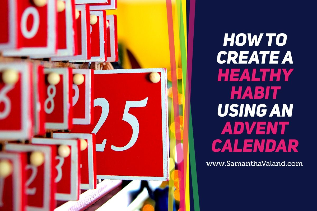 How To Create A Healthy Habit Using An Advent Calendar