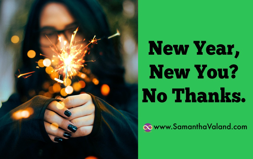 New Year, New You? No Thanks.