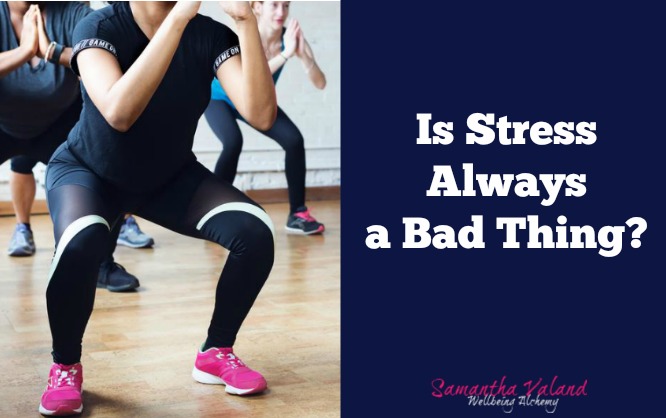 Is Stress Always A Bad Thing?