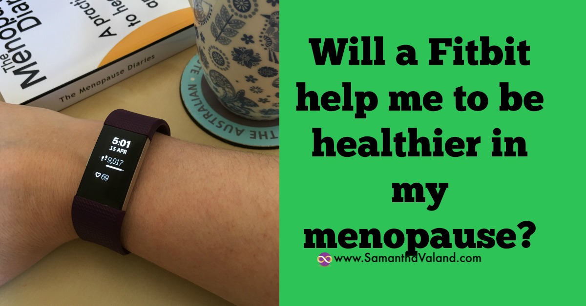 Will a Fitbit help me to be healthier in my menopause?