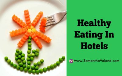 Healthy Eating In Hotels