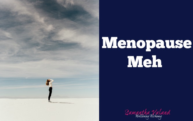 Menopause meh