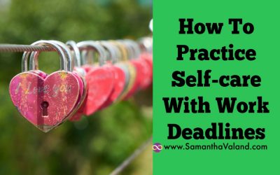 How To Practice Self-care With Work Deadlines