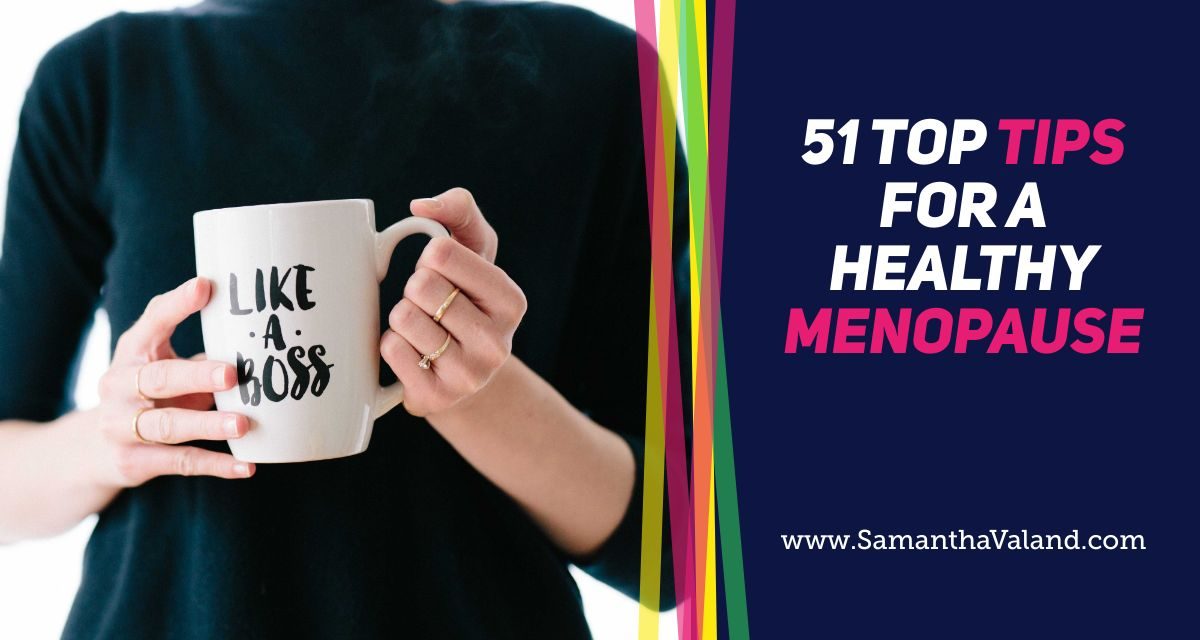 51 Tips for a Healthy Happy Menopause