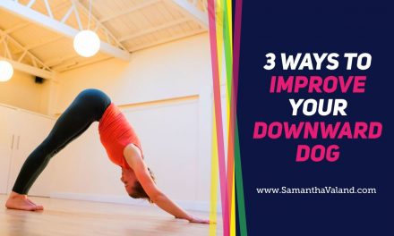 3 ways to improve your Downward Dog