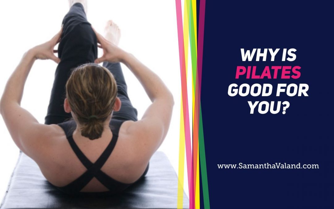 Why Is Pilates Good For You Samantha Valand