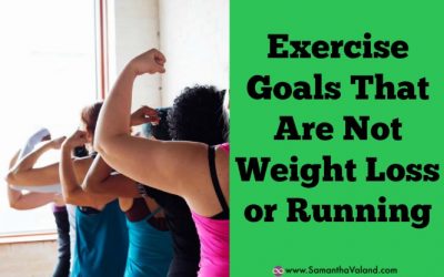 Exercise Goals That Are Not Weight Loss or Running