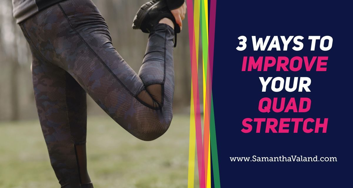 3 Ways to Improve Your Quad Stretch