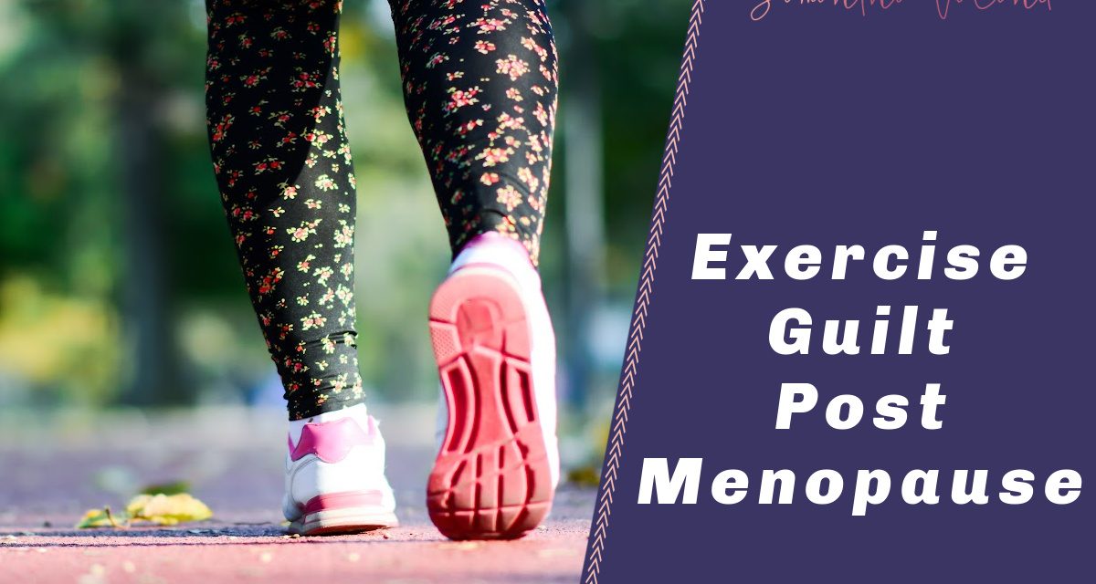 Exercise Guilt Post Menopause
