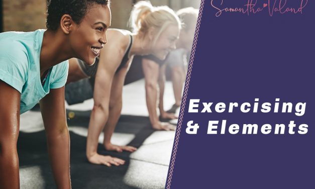 How the Elements can help how you Exercise