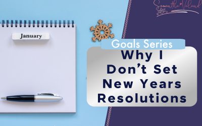 Why I Don’t set New Year Resolutions Anymore