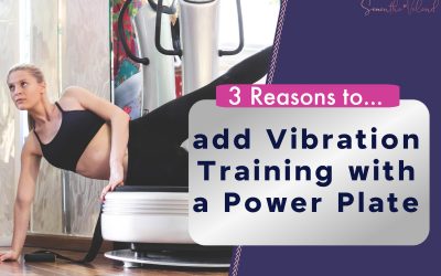 3 Reasons to add Vibration Training with a Power Plate