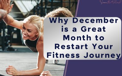 7 Reasons December is a Great Month to Restart Your Fitness Journey