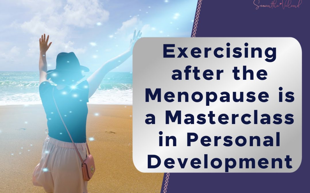 Exercising after the Menopause is a Masterclass in Personal Development